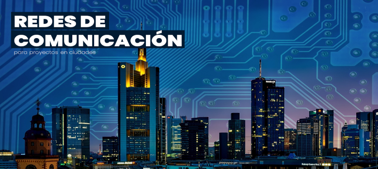 Redes de comunicación para proyectos en ciudades