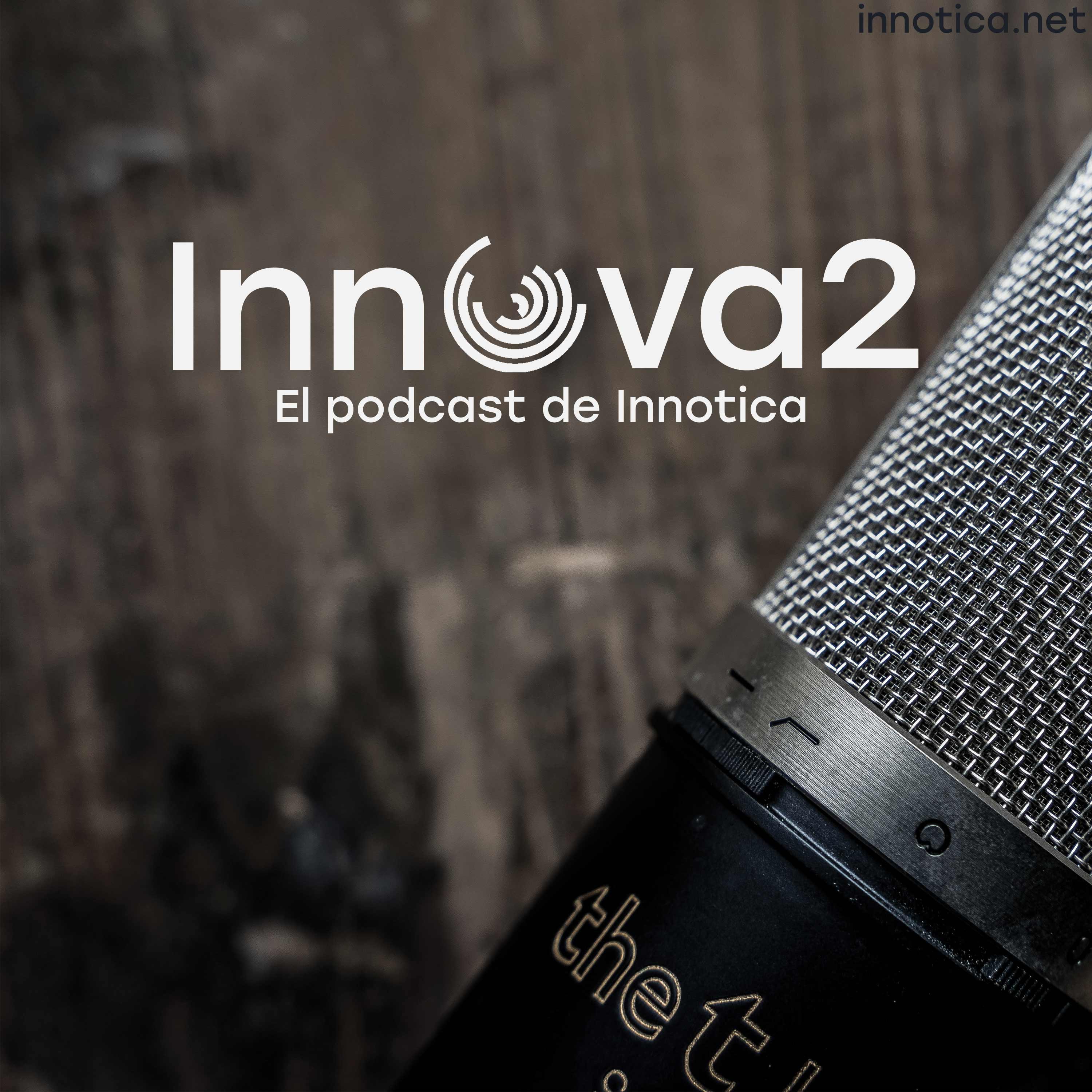 Innova2 - El podcast de INNOTICA